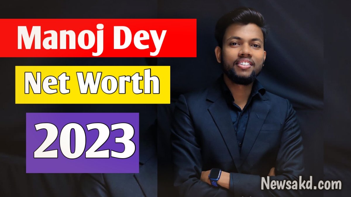 Manoj Dey Net Worth 2023 | Total Income Of Manoj Dey