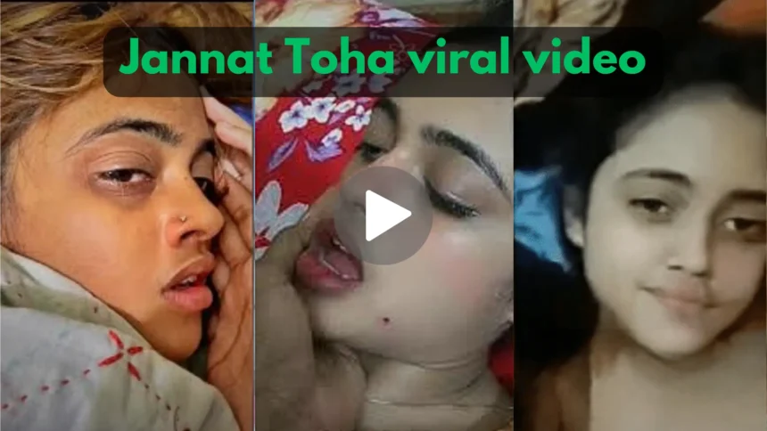 Jannat Toha viral video