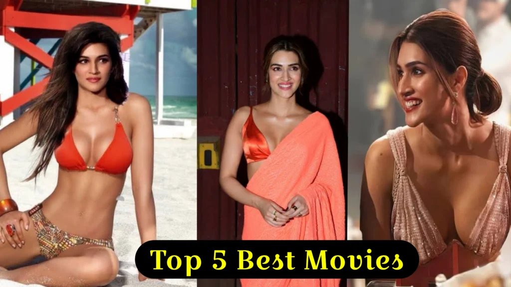 Top 5 Best Films of Kriti Sanon